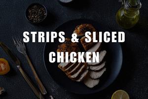 Strips & Sliced Chicken